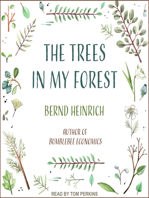 Title details for The Trees in My Forest by Bernd Heinrich - Available